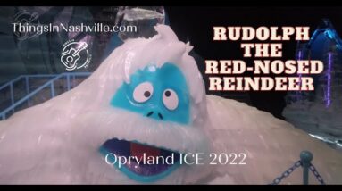 Opryland ICE 2022 - Rudolph the Red-Nosed Reindeer #thingsinnashville #oprylandICE